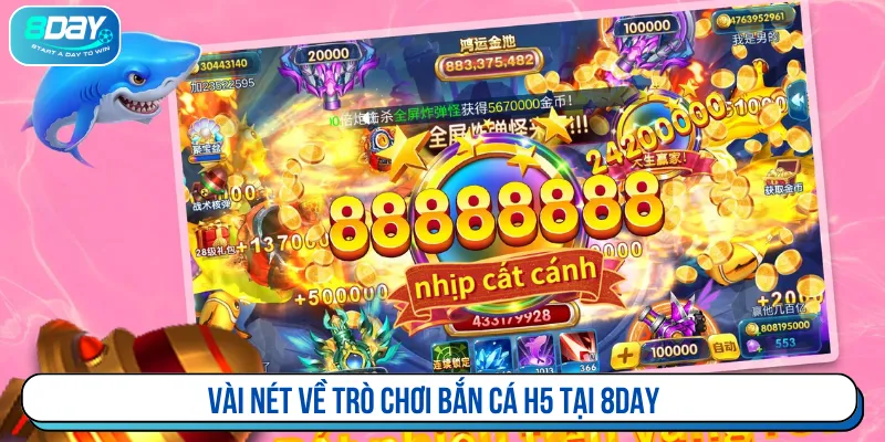 Bắn cá H5 là trò chơi đình đám tại nhà cái 8DAY